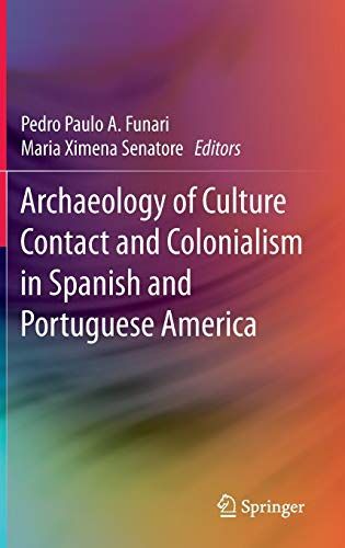 Archaeology of Culture Contact and Colonialism in Spanish and Portuguese America