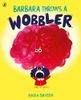 Barbara Throws a Wobbler