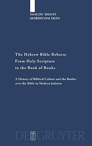 The Hebrew Bible Reborn: From Holy Scripture to the Book of Books