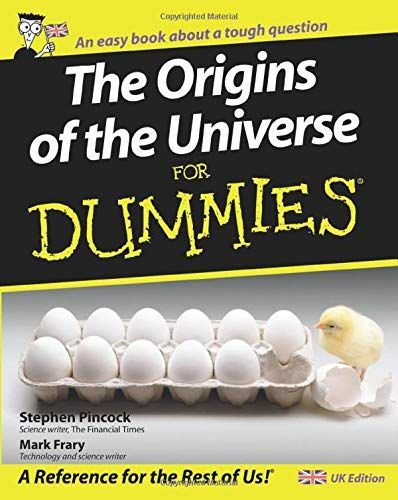 The Origins of the Universe for Dummies