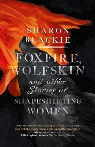 Foxfire, Wolfskin and Other Stories of Shapeshifting Women