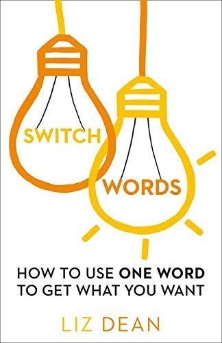Switchwords: How to Use One Word to Get What You Want