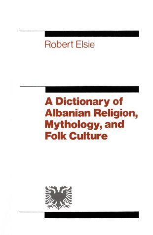 A Dictionary of Albanian Religion, Mythology and Folk Culture