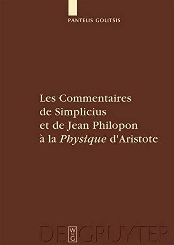 Les Commentaires de Simplicius et de Jean Philopon à la "Physique" d'Aristote