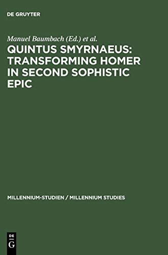 Quintus Smyrnaeus: Transforming Homer in Second Sophistic Epic