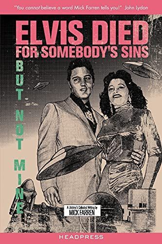 Elvis Died For Somebody's Sins But Not Mine