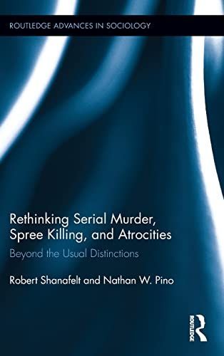 Rethinking Serial Murder, Spree Killing, and Atrocities