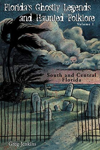 Florida's Ghostly Legends and Haunted Folklore