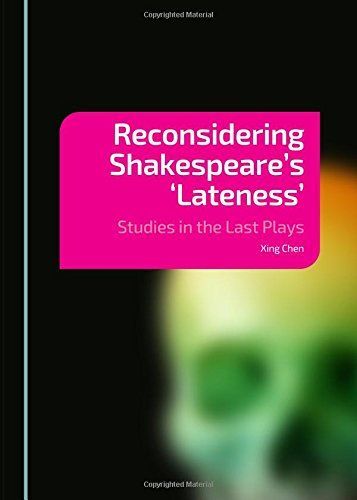 Reconsidering Shakespeare’s 'Lateness'