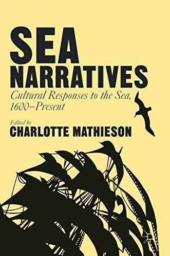 Sea Narratives: Cultural Responses to the Sea, 1600–Present