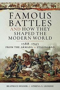 Famous Battles and How They Shaped the Modern World, 1588–1943