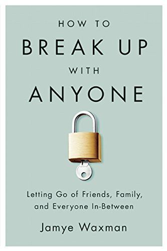 How to Break Up With Anyone