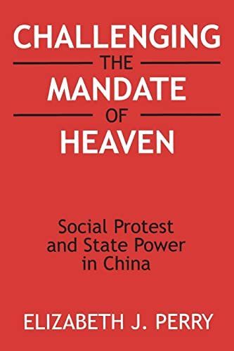 Challenging the Mandate of Heaven: Social Protest and State Power in China