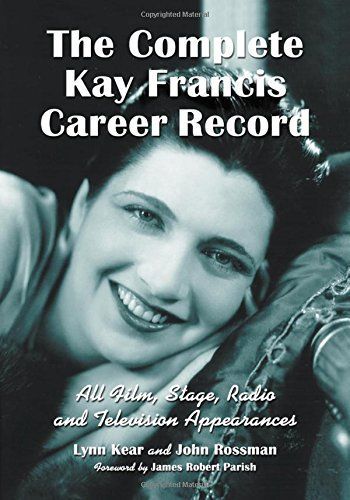 The Complete Kay Francis Career Record
