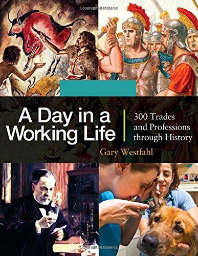 A Day in a Working Life: 300 Trades and Professions through History [3 volumes]