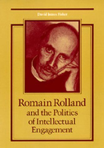 Romain Rolland and the Politics of the Intellectual Engagement