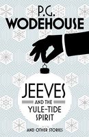 Jeeves and the Yule-Tide Spirit and Other Stories