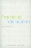 Practicing Affirmation (Foreword by John Piper)