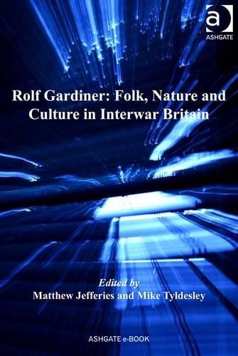 Rolf Gardiner: Folk, Nature and Culture in Interwar Britain