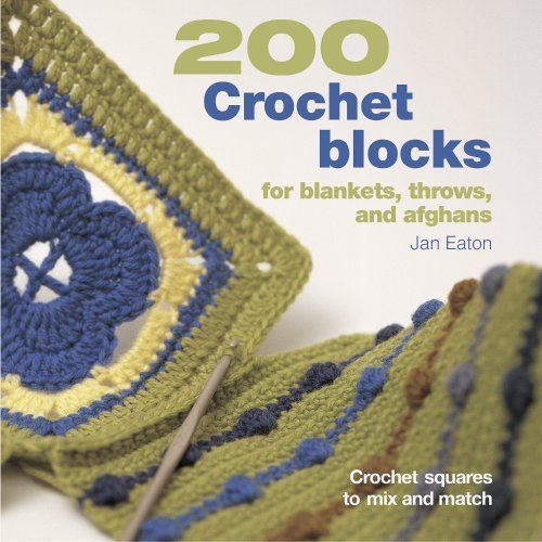 200 Crochet Blocks for Blankets, Throws and Afghans