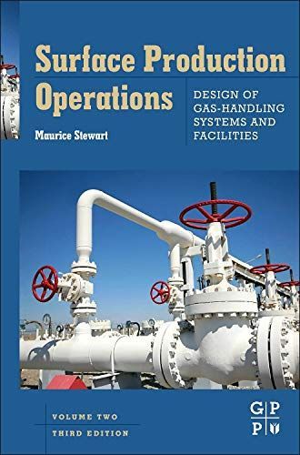 Surface Production Operations: Vol 2: Design of Gas-Handling Systems and Facilities