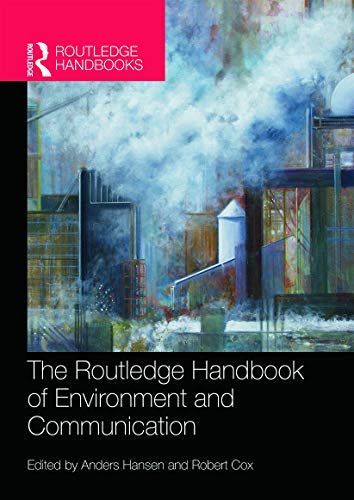 The Routledge Handbook of Environment and Communication