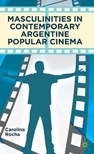 Masculinities in Contemporary Argentine Popular Cinema