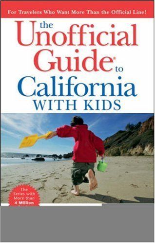 The Unofficial Guide to California with Kids