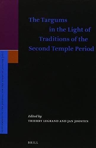 The Targums in the Light of Traditions of the Second Temple Period