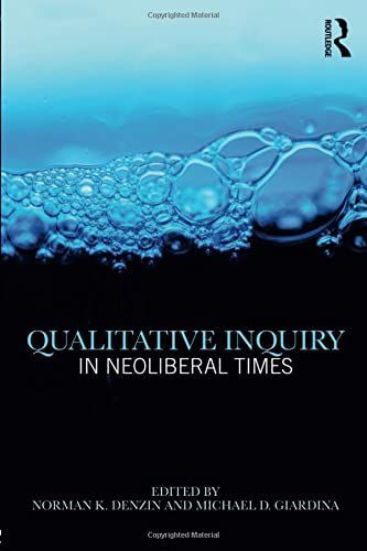 Qualitative Inquiry in Neoliberal Times