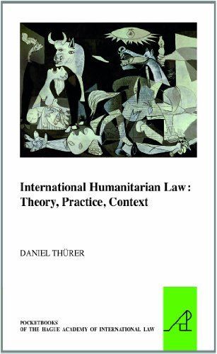 International Humanitarian Law: Theory, Practice, Context