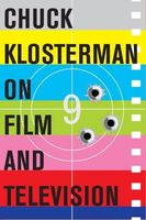 Chuck Klosterman on Film and Television