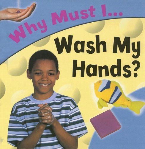 Why Must I Wash My Hands