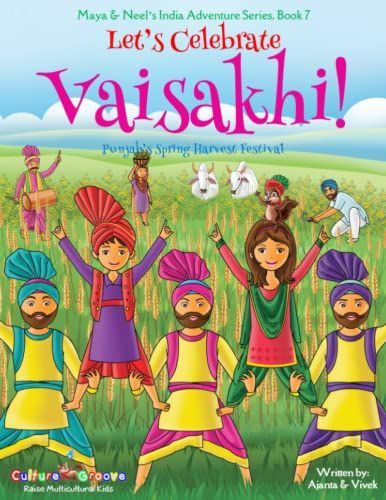 Let's Celebrate Vaisakhi! (Punjab's Spring Harvest Festival, Maya & Neel's India Adventure Series, Book 7) (Volume 7)