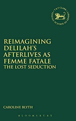 Reimagining Delilah’s Afterlives as Femme Fatale