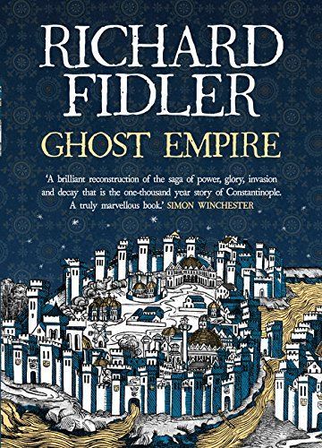 Ghost Empire: A Journey to the Legendary Constantinople