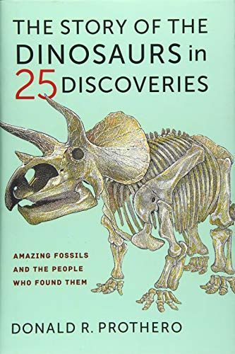 The Story of the Dinosaurs in 25 Discoveries