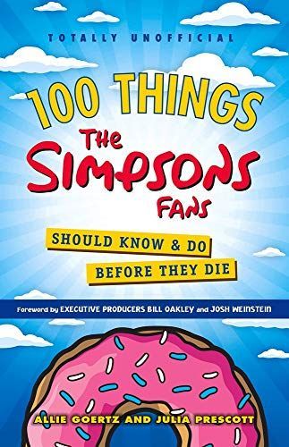 100 Things The Simpsons Fans Should Know & Do Before They Die