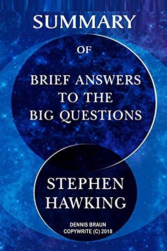 Summary of Brief Answers to the Big Questions by Stephen Hawking