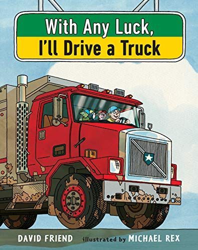 With Any Luck I'll Drive a Truck