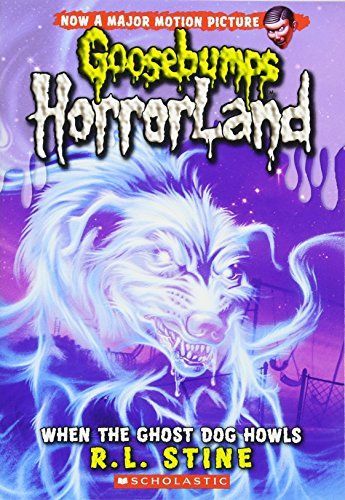 When the Ghost Dog Howls (Goosebumps Horrorland #13)