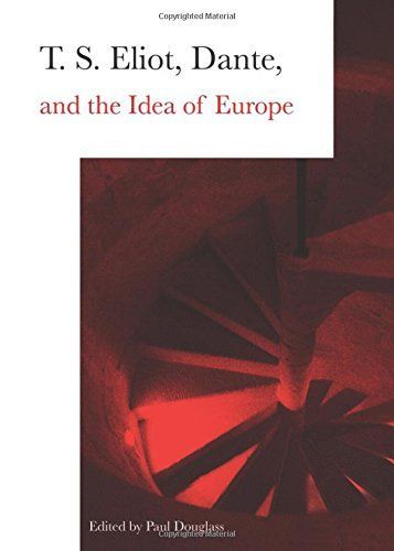 T. S. Eliot, Dante, and the Idea of Europe