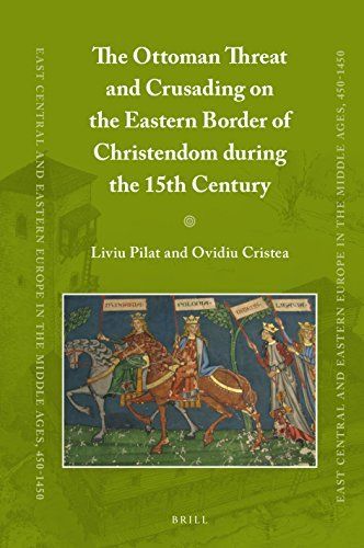 The Ottoman Threat and Crusading on the Eastern Border of Christendom during the 15th Century