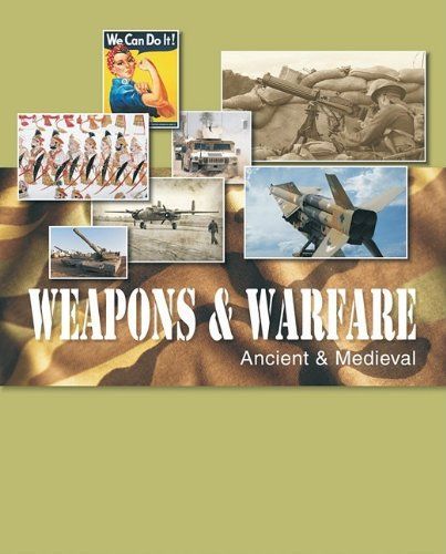 Weapons & Warfare: Ancient and medieval weapons and warfare (to 1500)