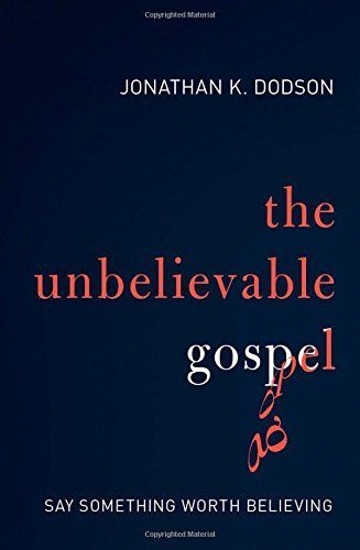 The Unbelievable Gospel