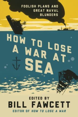 How to Lose a War at Sea