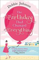 The Birthday That Changed Everything: Perfect summer holiday reading!