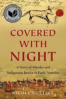 Covered with Night: A Story of Murder and Indigenous Justice in Early America