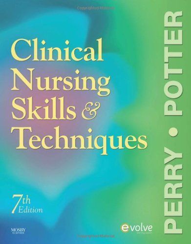 Clinical Nursing Skills and Techniques - E-Book