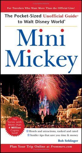 Mini Mickey: The Pocket-Sized Unofficial Guide to Walt Disney World